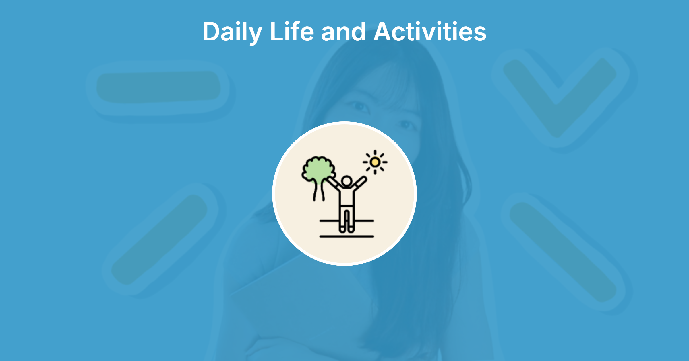 Daily Life and Activities